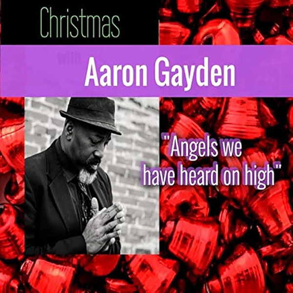Aaron Gayden - Angels We Have Heard On High